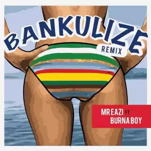 Mr Eazi - Bankulize (Remix) (ft. Burna Boy)